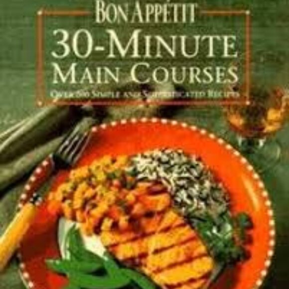 "Bon Appetit" 30-minute Main Courses :Over 200 Simple and Sophisticated Recipes - Picture 1 of 5